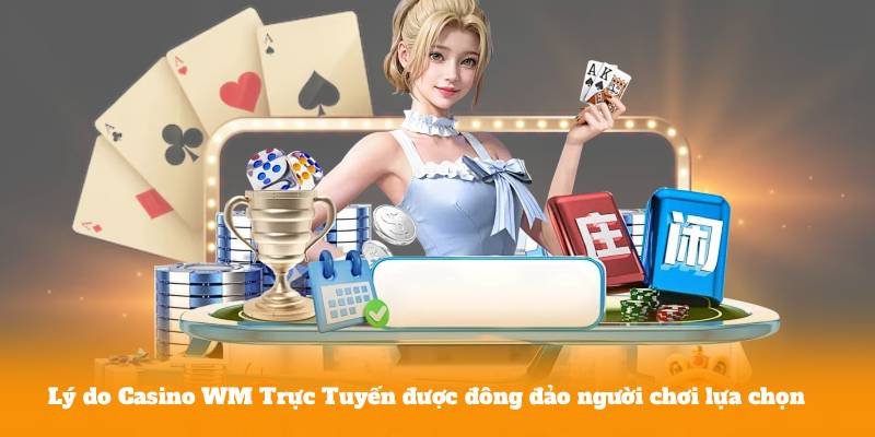 Casino WM Trực Tuyến mang đến trải nghiệm giải trí đẳng cấp
